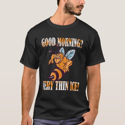 Guten Morgen Sehr dünnes Eis Morgenmuffel Biene T-Shirt (Vorderseite)