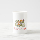 Guten Morgen - Seien Sie in Ihren Tasse selbst lin (Vorderseite)