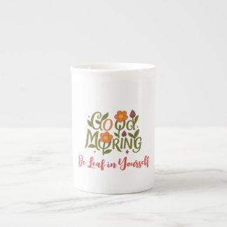 Guten Morgen - Seien Sie in Ihren Tasse selbst lin