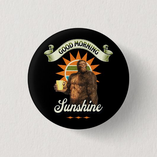 Guten Morgen Sonnenschein Bigfoot trinken Kaffee Button (Vorderseite)