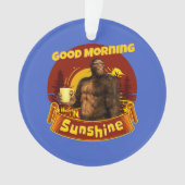 Guten Morgen Sonnenschein Funny Bigfoot Ornament (Vorderseite)