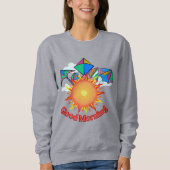 Guten Morgen Text mit heller Sonne und Drachen Sweatshirt (Vorderseite)