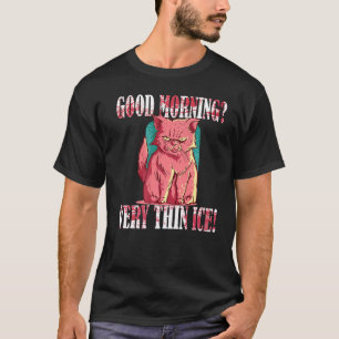 Guten Morgen Very Thin Eiscreme Morgen Gruppe Katz T-Shirt