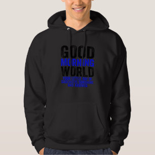 Guten Morgen Welt-Ray Sarcastic Sunshine Sarca Hoodie