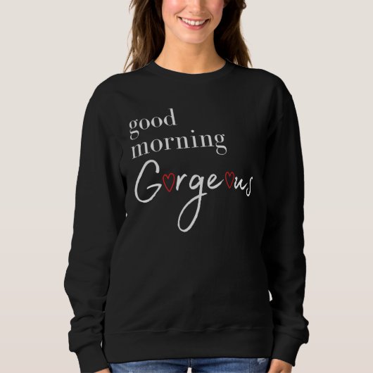 Guten Morgen wunderschön mit Herzen Sweatshirt (Vorderseite)