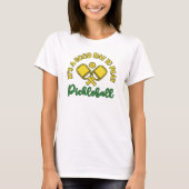 Guten Tag Pickleball spielen T-Shirt (Vorderseite)