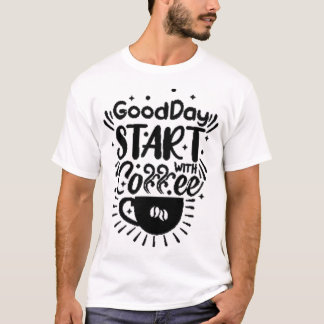 Guten Tag starten Sie mit Kaffee T-Shirt
