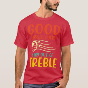 Guter Bassspieler Bleibe aus dem zarten Bassisten  T-Shirt