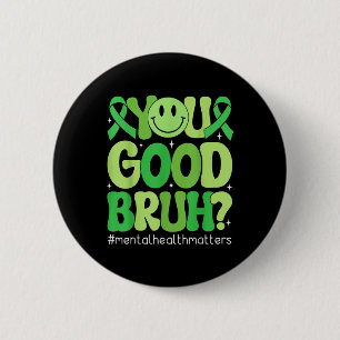 Guter Bruh Mental Health Awareness Support Gree Button