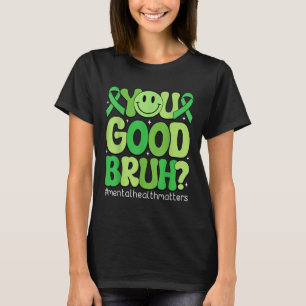 Guter Bruh Mental Health Awareness Support Gree T-Shirt