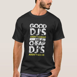 Guter Djs-Arent billig und billige Djs sind gute T T-Shirt