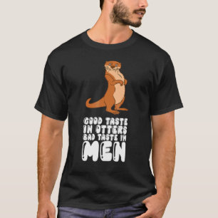 Guter Geschmack bei Ottern schlechter Geschmack be T-Shirt