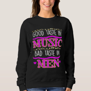 Guter Geschmack in der Musik Schlechter Geschmack Sweatshirt