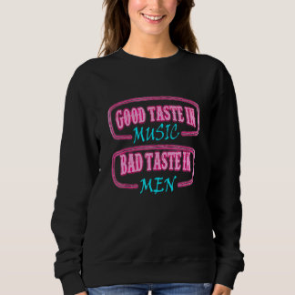 Guter Geschmack in Musik Schlechter Geschmack in M Sweatshirt