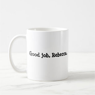 Guter Job, Rebecca-Kaffee-Tasse Kaffeetasse