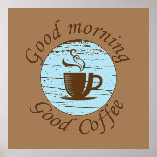 guter Kaffee am Morgen Poster (Vorne)