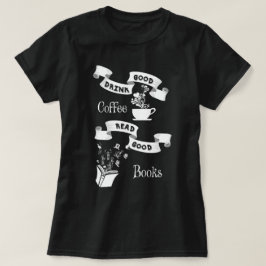 Guter Kaffee und gute Bücher T-Shirt
