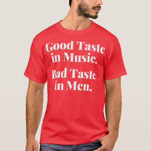 Guter Musikgeschmack Schlechter Geschmack bei Männ T-Shirt
