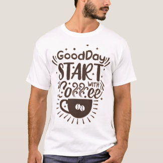 guter Start in den Tag mit Kaffee T-Shirt