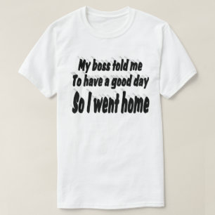 Guter Tag bei der Arbeit lustiger Zitat schwarze T T-Shirt