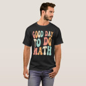 guter Tag für Mathematik T-Shirt (Vorne ganz)