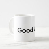 Guter Tassen-Spruch  Kaffeetasse (Vorderseite Links)