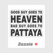 GUTER TYP WIRD SCHLECHTER TYP NACH PATTAYA GEHEN AUFKLEBER (Blatt)