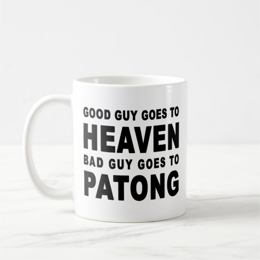 GUTER TYP WIRD SCHLECHTER TYP ZU PATONG HÖREN KAFFEETASSE (Links)
