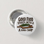 Gutes Essen beginnt mit einem guten Chop of Kitche Button (Vorne & Hinten)