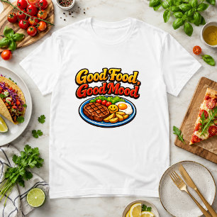 Gutes Essen, Gutes Stimmung Essen Humor Steak  T-Shirt