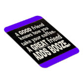 GUTES FREUND BESTES KAFFEE ADD BOOZE LUSTIGE SPRÜC MAGNET (Rechte Seite)