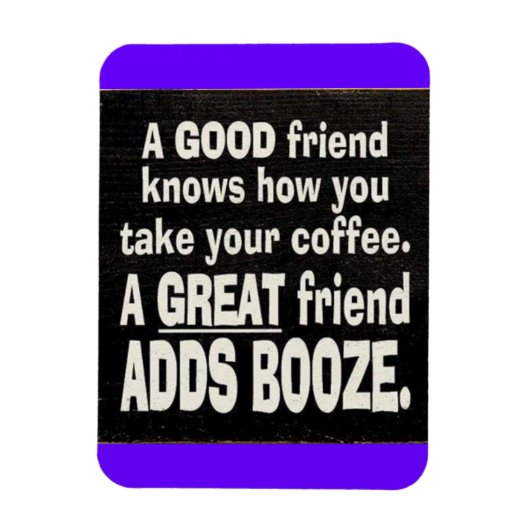 GUTES FREUND BESTES KAFFEE ADD BOOZE LUSTIGE SPRÜC MAGNET (Vertikal)