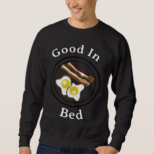 Gutes Frühstücksbuffet im Bed Bacon Eier Sweatshirt (Vorderseite)