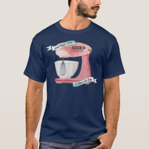 Gutes kommt denen, die kochen backen T-Shirt