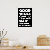 Gutes kommt denen, die warten.. und warten. poster (Küche)