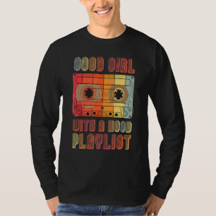 Gutes Mädchen mit einer Hood Playlist 80er 90er Gi T-Shirt