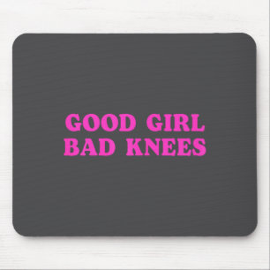 Gutes Mädchen schlechte Knie Lustiger Humor Mädche Mousepad