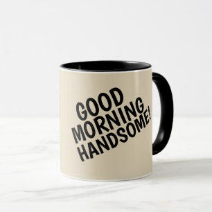 GUTES MORNING HANDSOME Kaffeemübel für ihn Tasse