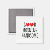 ***GUTES MORNING-HANDSOME*** MAGNET (Vorderseite/Rückseite)