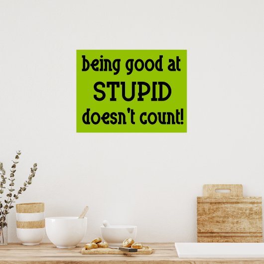 Gutes Stupid Funny Poster (Küche)
