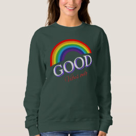 Gutes Vibes-Design nur für Regenbogen-Lieben Sweatshirt