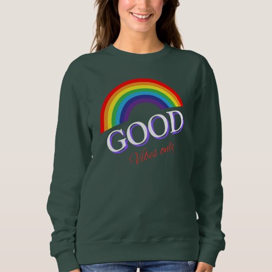 Gutes Vibes-Design nur für Regenbogen-Lieben Sweatshirt (Vorderseite)