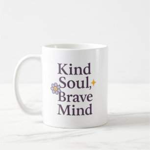Gütige Seele, Tapferer Geist Inspirierender Becher Kaffeetasse