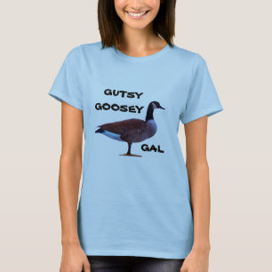 Gutsy Goosey Gal T - Shirt