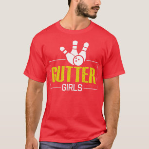 Gutter Girls Cool Sprichwort Bowling Girl T T-Shirt