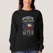 Guys from SANTIAGO de Chile do it better Sweatshirt (Vorderseite)