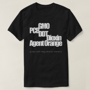 GVO, PWB, DDT, Dioxin, Agent-Orange (3) T-Shirt