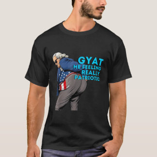 Gyat Me Gefühl Patriotic Funny 4. Juli Slang War T-Shirt