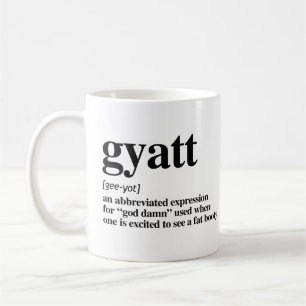 Gyatt Definition Kaffeetasse