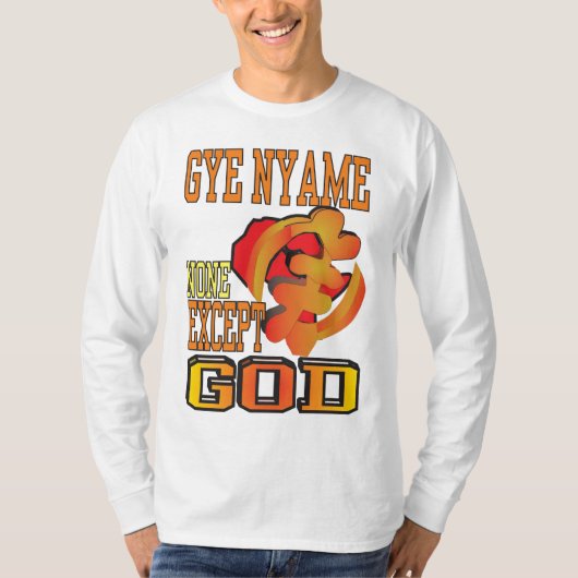 GYE NYAME/NONE SCHLIESSEN GOTT AUS T-Shirt (Vorderseite)